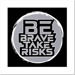 Be Brave Take Risks Posters and Art